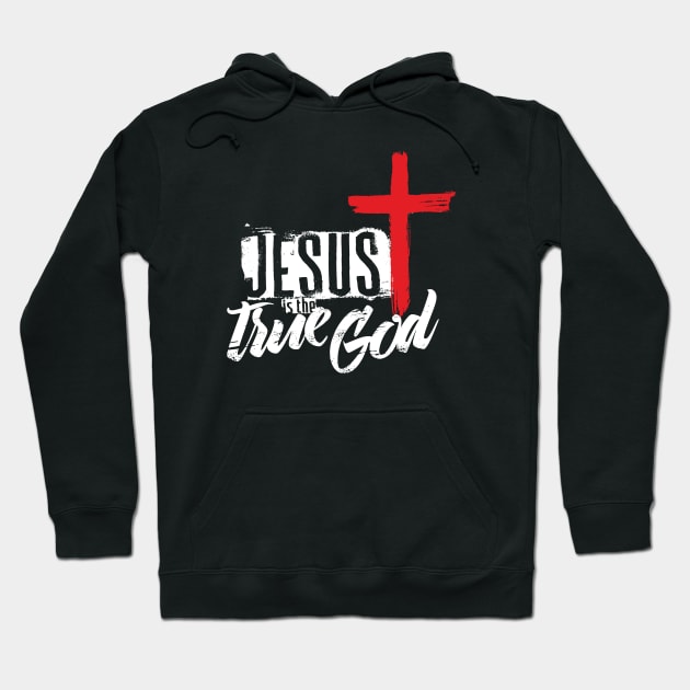 Jesus is the true God Hoodie by vita5511tees